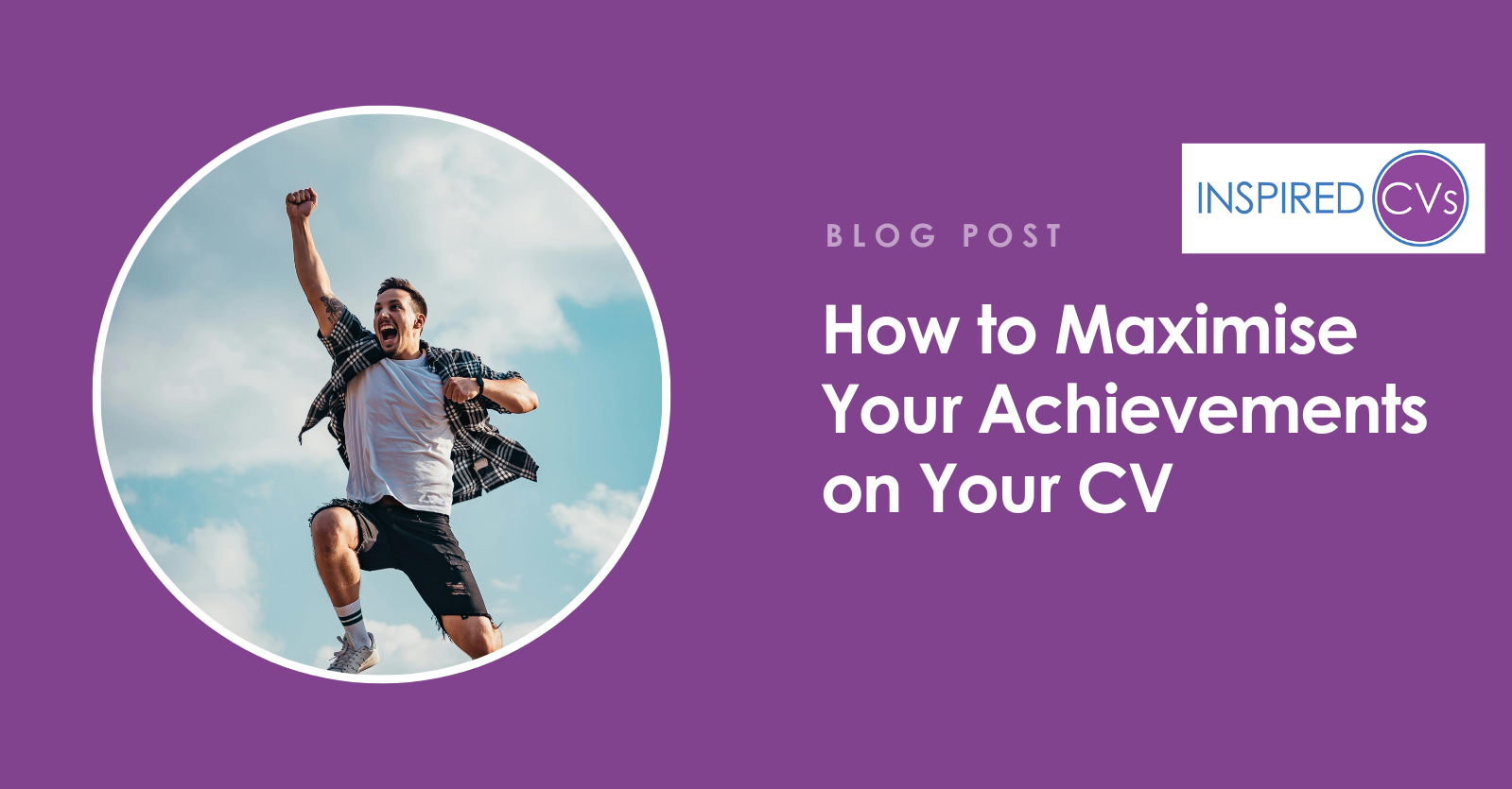 How to Maximise Your Achievements on Your CV