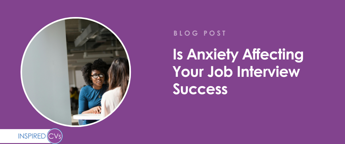 Is Anxiety Affecting Your Job Interview Success?