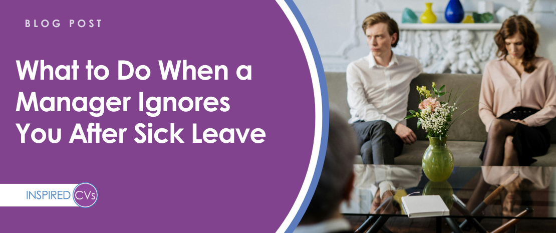 What To Do When Your Manager Ignores You After Sick Leave